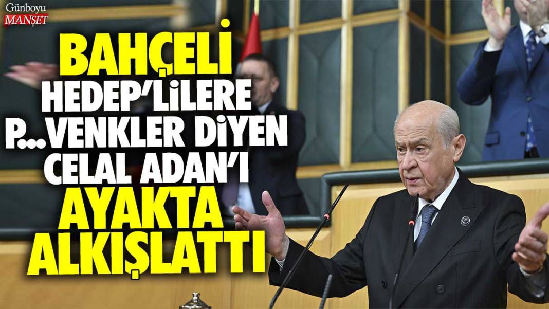 HEDEP'lilere p..venkler diyen Celal Adan'ı Devlet Bahçeli ayakta alkışlattı 1