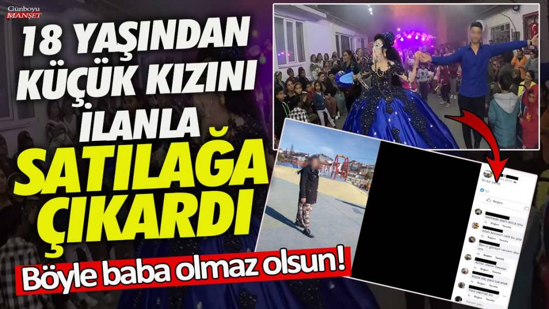 Böyle baba olmaz olsun! 18 yaşından küçük kızını ilanla satılığa çıkardı 1