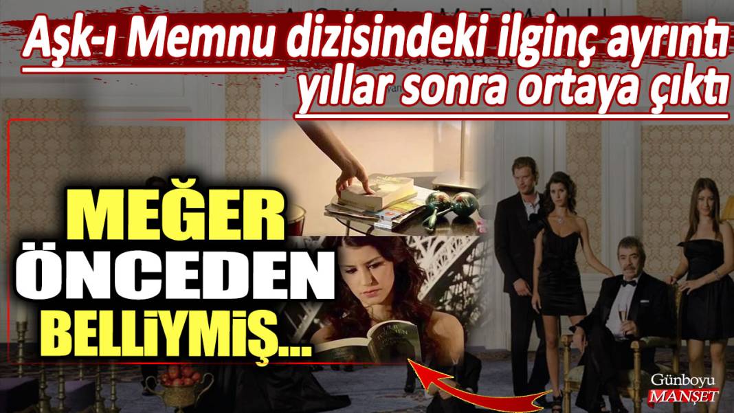 Aşk-ı Memnu dizisindeki ilginç bir ayrıntı, yıllar sonra ortaya çıktı: Meğer önceden belliymiş... 1