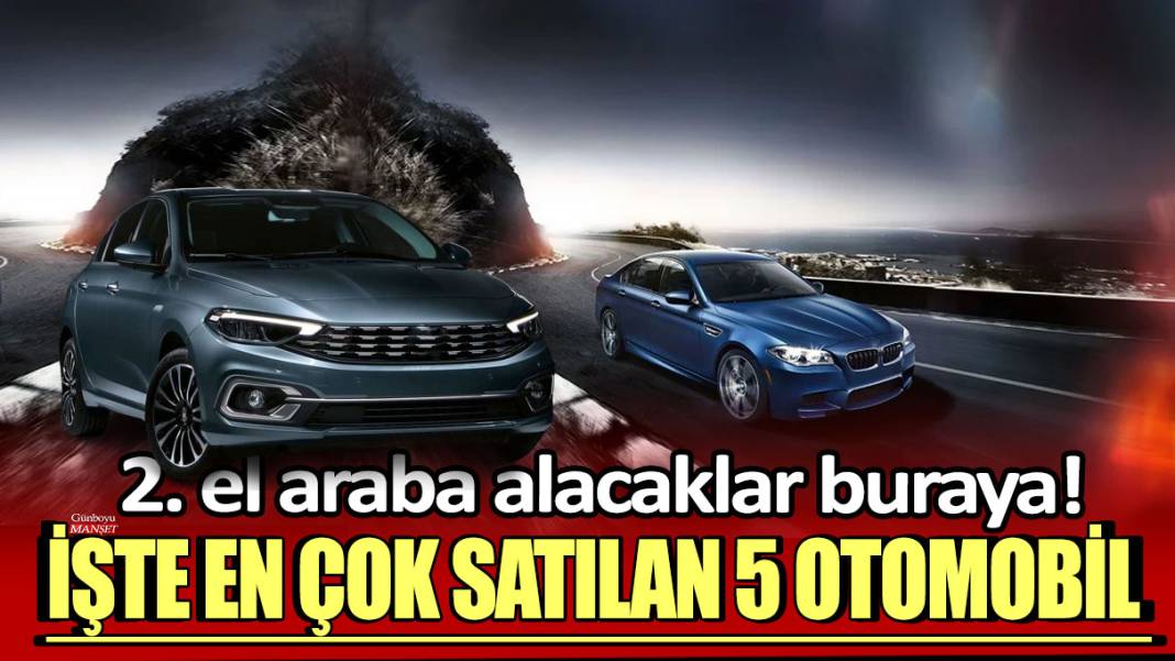 2. el araba alacaklar buraya: İşte en çok satılan 5 otomobil! 1