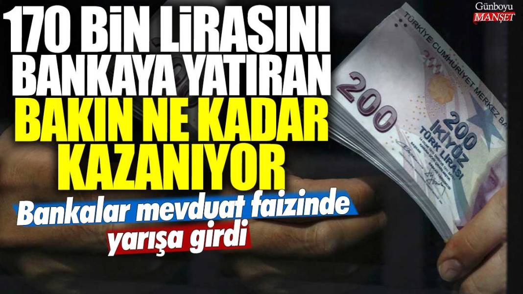 Bankalar mevduat faizinde yarışa girdi! 170 bin lirasını bankaya yatıran bakın ne kadar kazanıyor 1