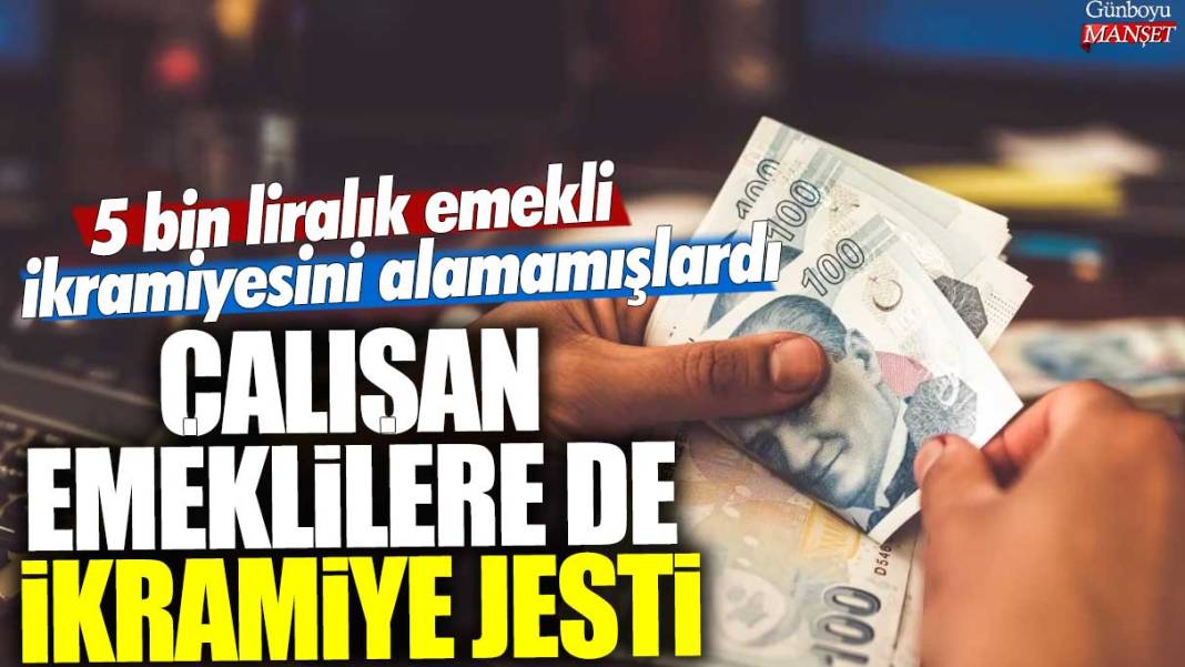 5 bin liralık emekli ikramiyesini alamamışlardı! Çalışan emeklilere de ikramiye jesti 1