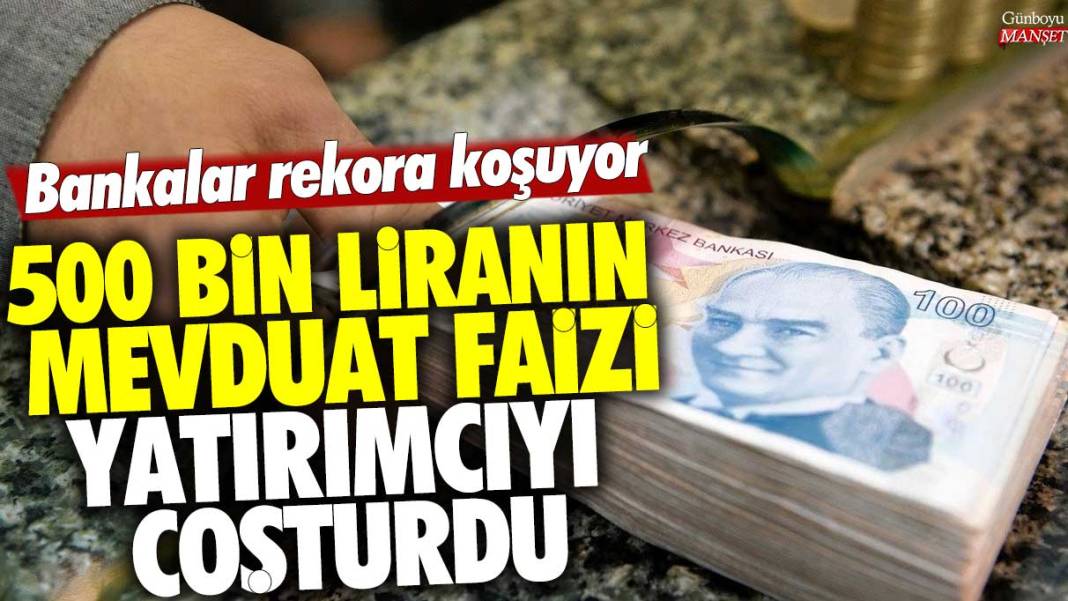 500 bin liranın mevduat faizi yatırımcıyı coşturdu! Bankalar rekora koşuyor! 32 ve 92 gün getirisi fırladı 1