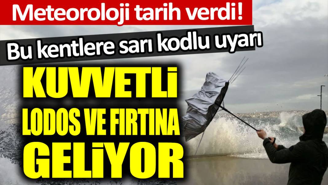 Meteoroloji tarih vererek uyardı: Kuvvetli lodos ve fırtına geliyor... 1