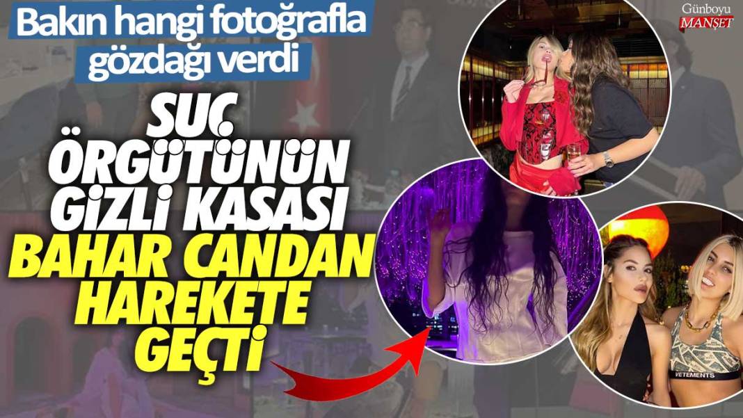 Suç örgütünün gizli kasası olduğu iddia edilen Bahar Candan harekete geçti! Bakın hangi fotoğrafla gözdağı verdi 1