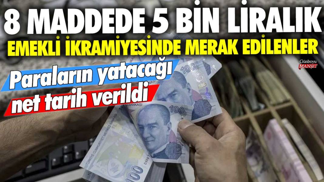 8 maddede 5 bin liralık emekli ikramiyesinde merak edilenler! Paraların yatacağı net tarih verildi 1