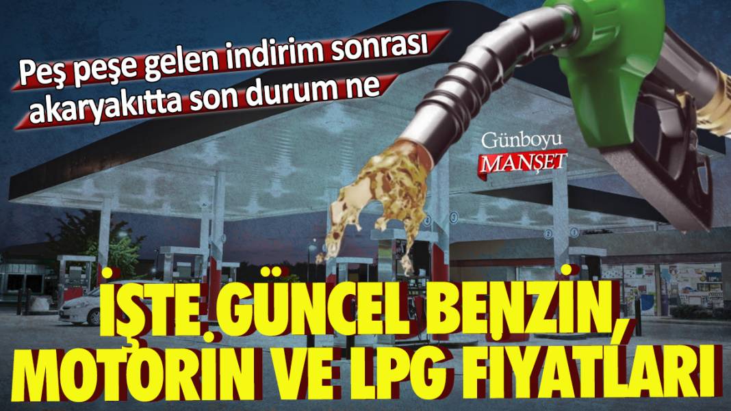 Peş peşe gelen indirim sonrası akaryakıtta son durum ne? İşte güncel benzin, motorin ve LPG fiyatları 1