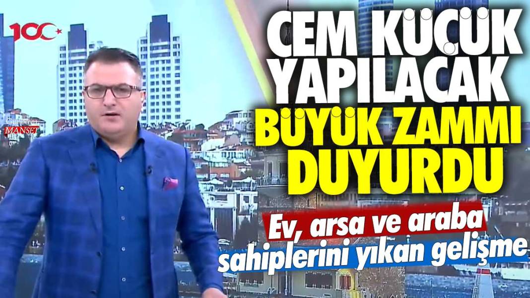 Ev, arsa ve araba sahiplerini yıkan gelişme! Cem Küçük yapılacak büyük zammı duyurdu 1