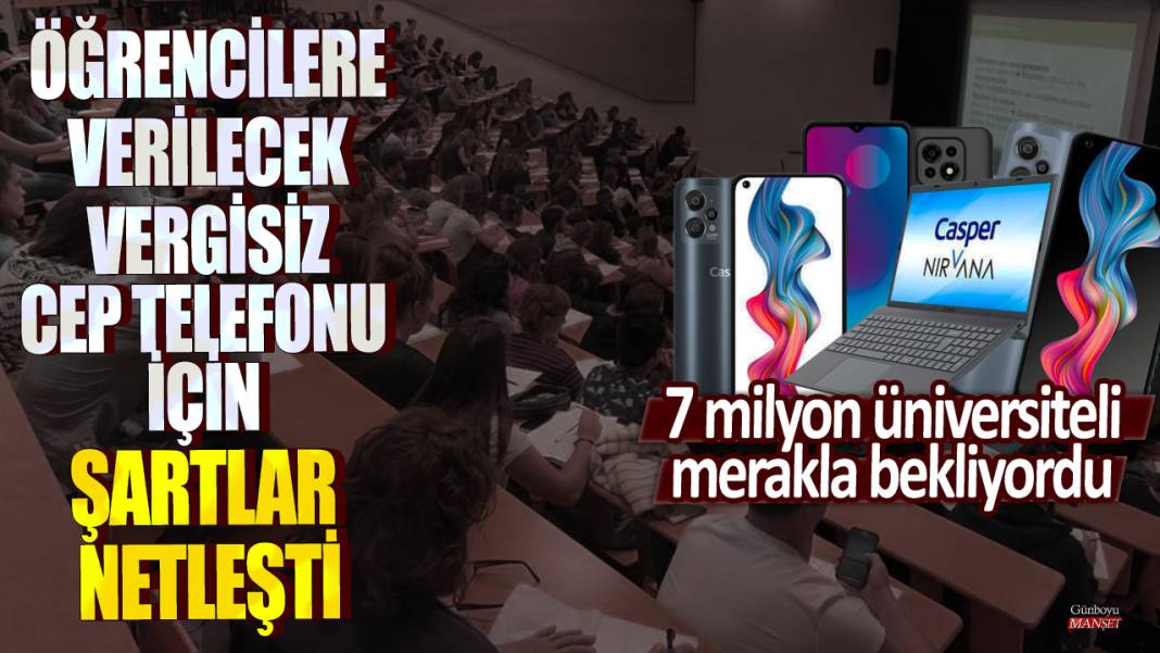 7 milyon üniversiteli merakla bekliyordu: Öğrencilere verilecek vergisiz cep telefonu için şartlar netleşti 1