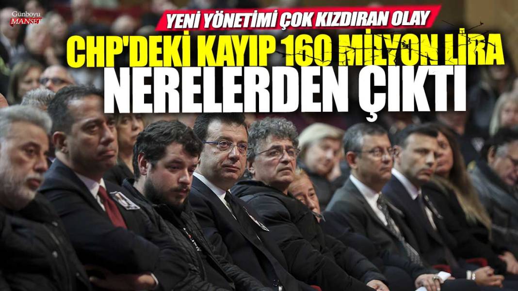 Yeni yönetimi çok kızdıran olay! CHP'deki kayıp 160 milyon lira nerelerden çıktı 1