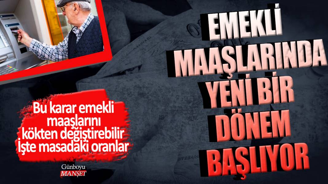 Emekli maaşlarında yeni bir dönem başlıyor! Bu karar emekli maaşlarını kökten değiştirebilir: İşte masadaki oranlar 1