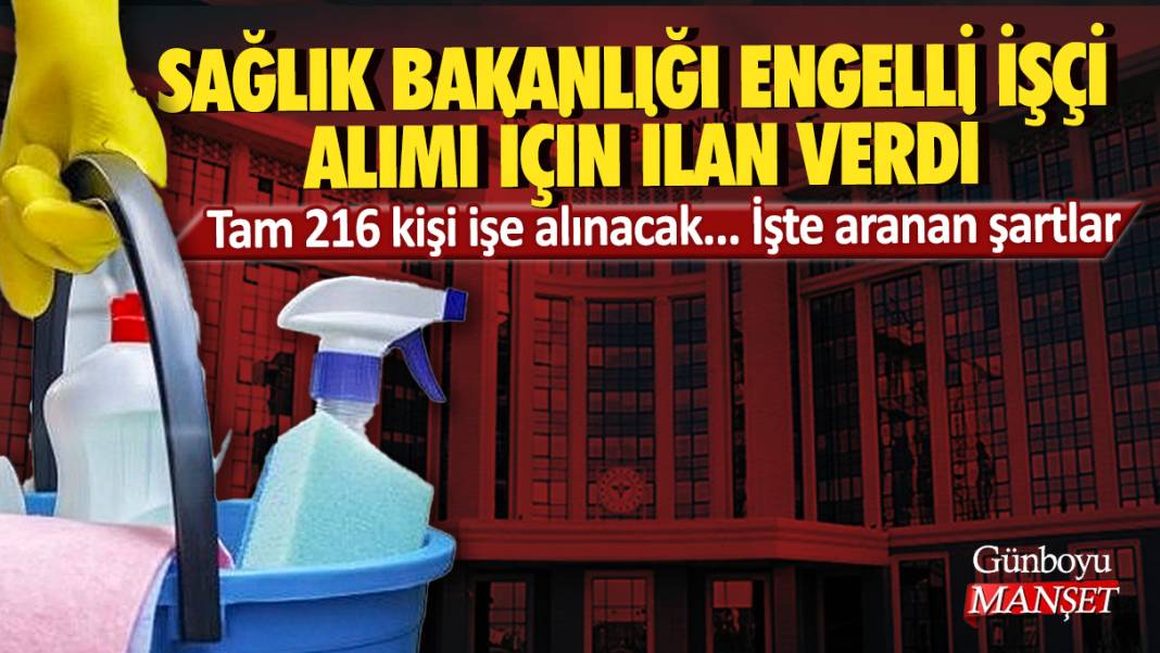 Sağlık Bakanlığı engelli işçi alımı için ilan verdi: Tam 216 kişi işe alınacak... İşte aranan şartlar 1