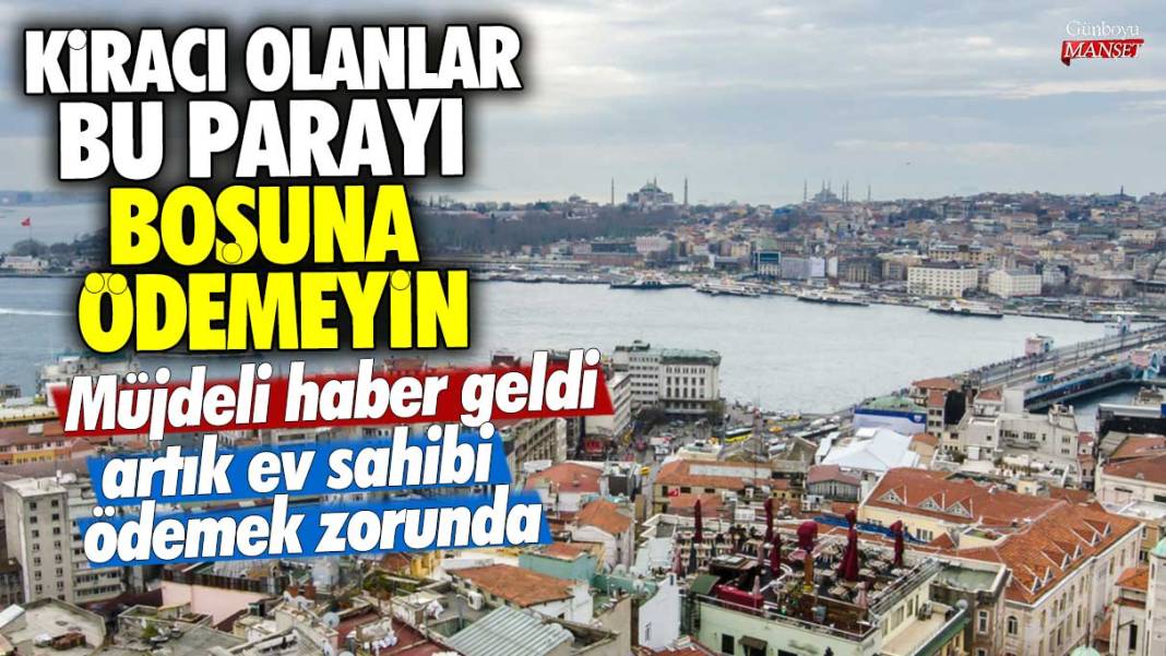 Kiracı olanlar bu parayı boşuna ödemeyin! Müjdeli haber geldi artık ev sahibi ödemek zorunda 1