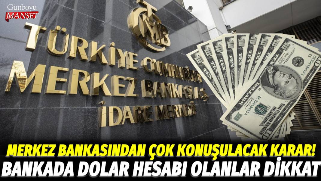 Merkez Bankası'ndan çok konuşulacak karar! Bankada dolar hesabı olanlar dikkat 1