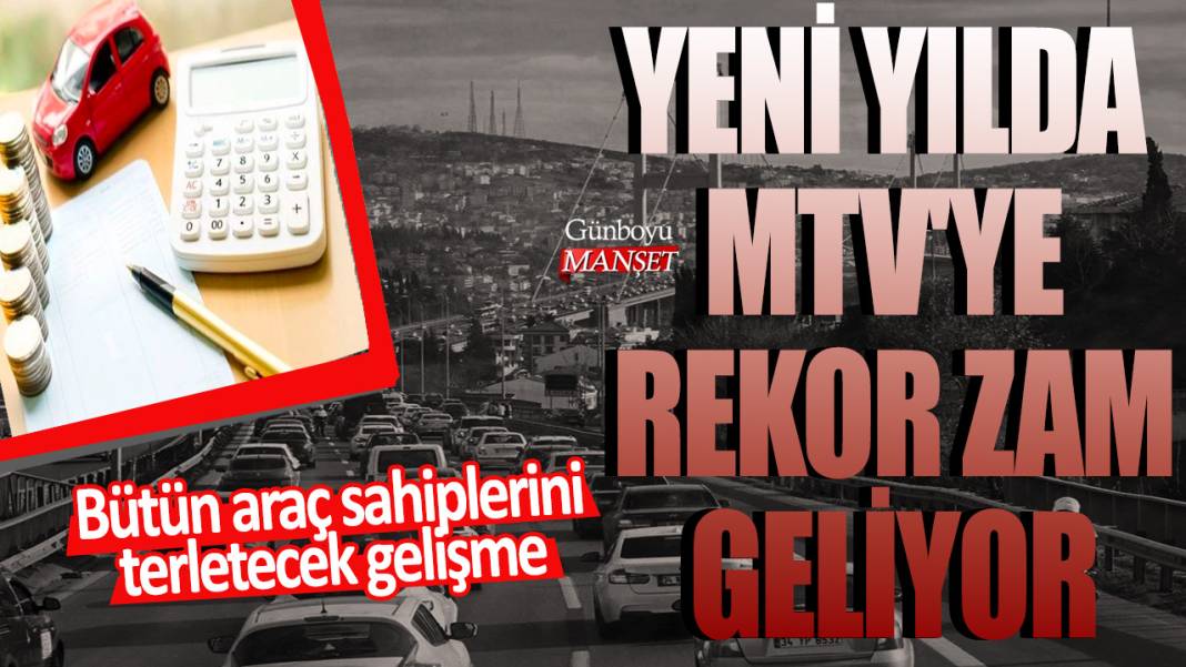 Bütün araç sahiplerini terletecek gelişme: Yeni yılda MTV'ye rekor zam geliyor 1