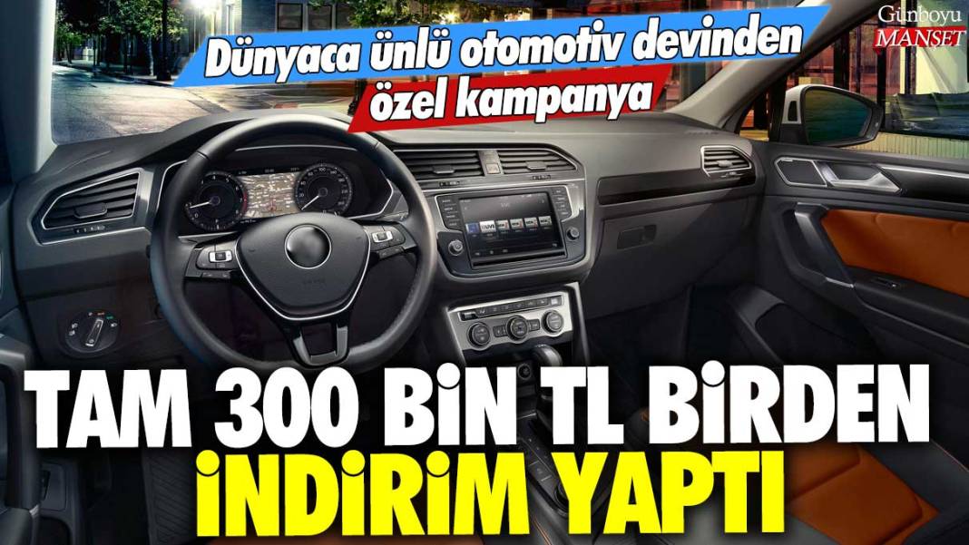 Dünyaca ünlü otomotiv devinden özel kampanya: 300 bin TL birden indirim yaptı 1