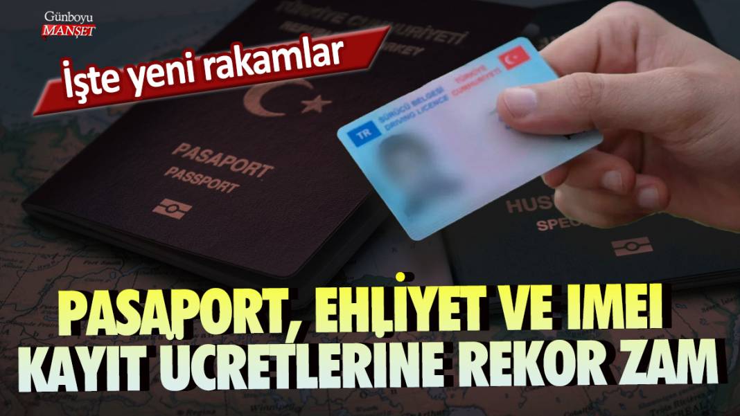 Pasaport, ehliyet ve IMEI kayıt ücretlerine rekor zam: İşte yeni rakamlar 1