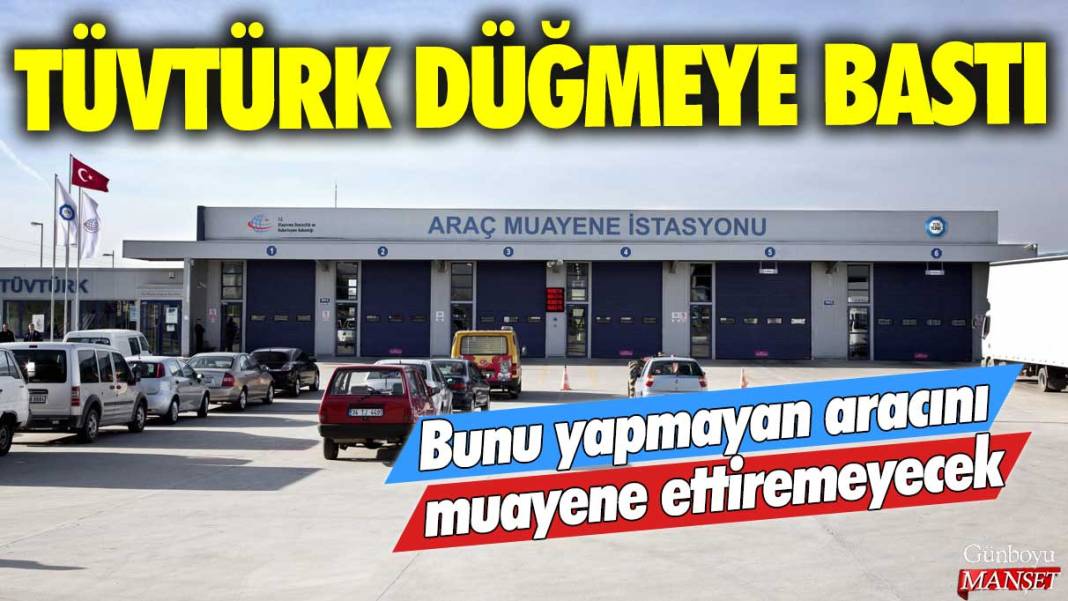 TÜVTÜRK düğmeye bastı: Bunu yapmayan aracını muayene ettiremeyecek 1