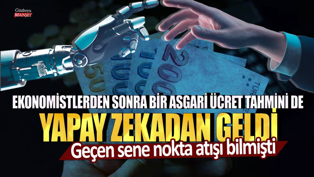 Geçen sene nokta atışı bilmişti! Ekonomistlerden sonra bir asgari ücret tahmini de yapay zekadan geldi 1