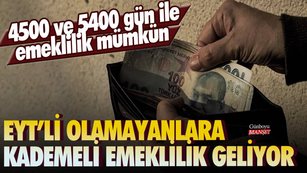 EYT’li olamayanlara kademeli emeklilik geliyor: 4500 ve 5400 gün ile emeklilik mümkün 1