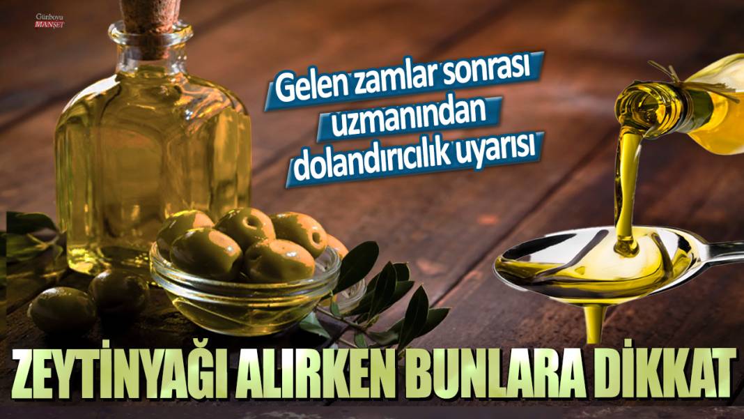 Gelen zamlar sonrası uzmanından dolandırıcılık uyarısı! Zeytinyağı alırken bunlara dikkat 1