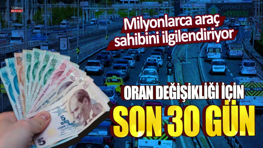 Milyonlarca araç sahibini ilgilendiriyor: Oran değişikliği için son 9 gün 1