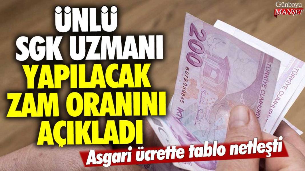 Asgari ücrette tablo netleşti: Ünlü SGK uzmanı yapılacak zam oranını açıkladı 1