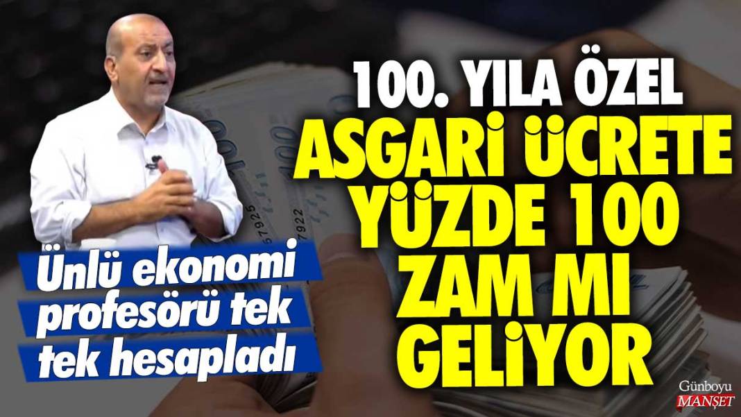 100. yıla özel asgari ücrete yüzde 100 zam mı geliyor? Ünlü ekonomi profesörü Murat Batı tek tek hesapladı 1