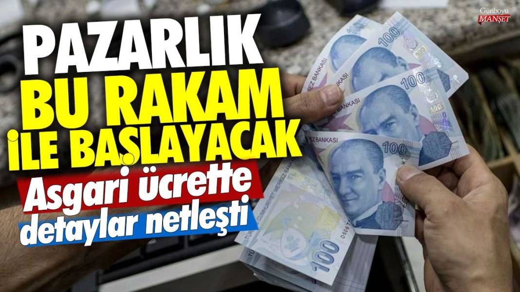 Asgari ücrette detaylar netleşti! Pazarlık bu rakam ile başlayacak 1