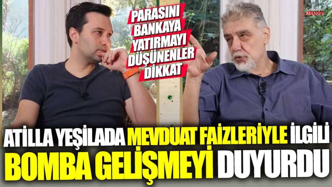 Ünlü ekonomist Atilla Yeşilada mevduat faizleriyle ilgili bomba gelişmeyi duyurdu! Parasını bankaya yatırmayı düşünenler dikkat 1