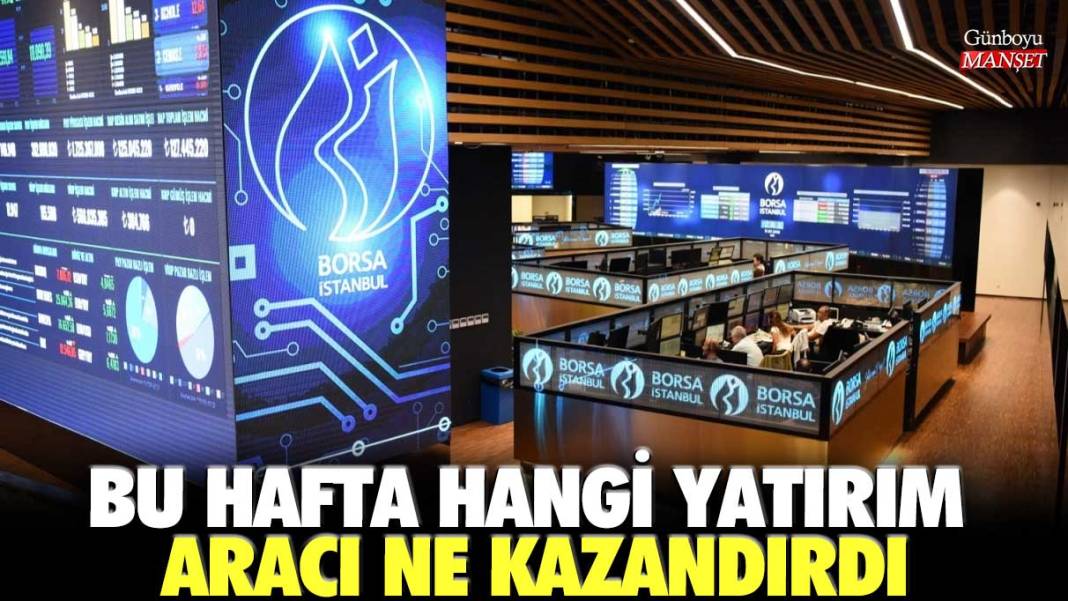 Bu hafta hangi yatırım aracı ne kazandırdı? Borsa, altın, dolar... 1