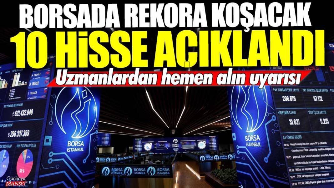 Borsada rekora koşacak 10 hisse açıklandı! Uzmanlardan hemen alın uyarısı 1