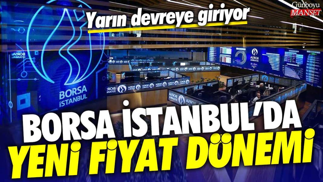 Borsa İstanbul'da yeni fiyat dönemi: Yarın devreye giriyor 1