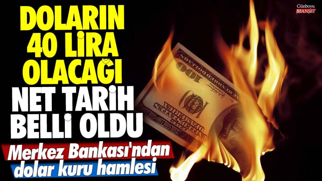 Doların 40 lira olacağı net tarih belli oldu! Merkez Bankası'ndan dolar kuru hamlesi 1