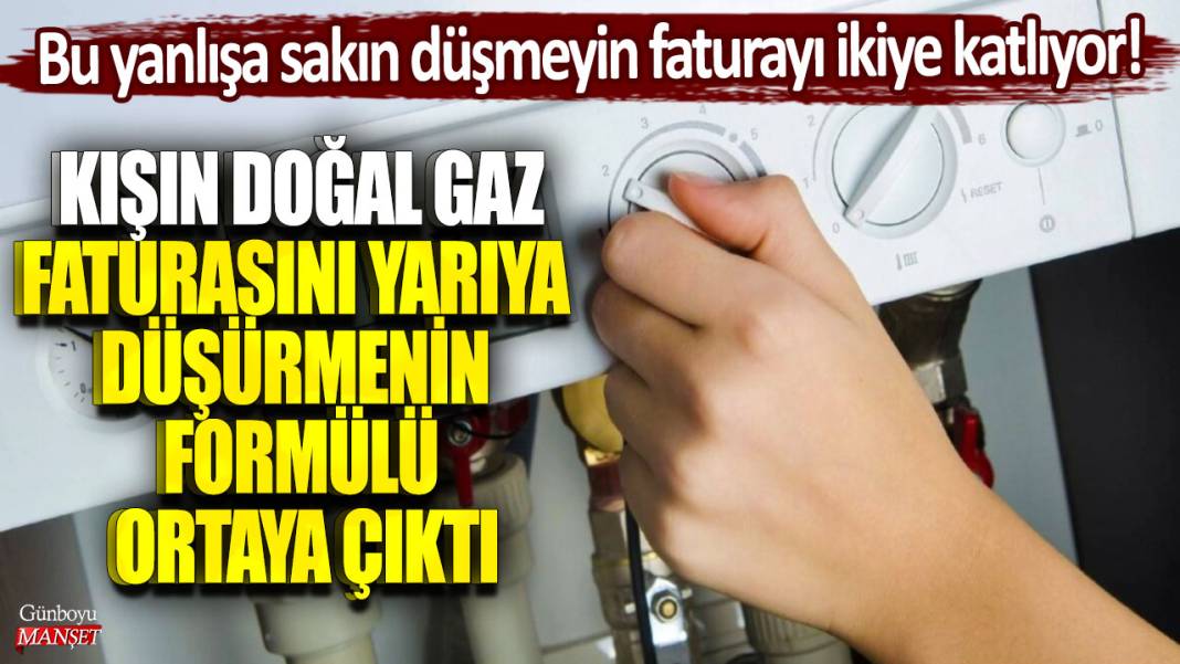 Kışın doğal gaz faturasını yarıya düşürmenin formülü ortaya çıktı:  Bu yanlışa sakın düşmeyin faturayı ikiye katlıyor! 1