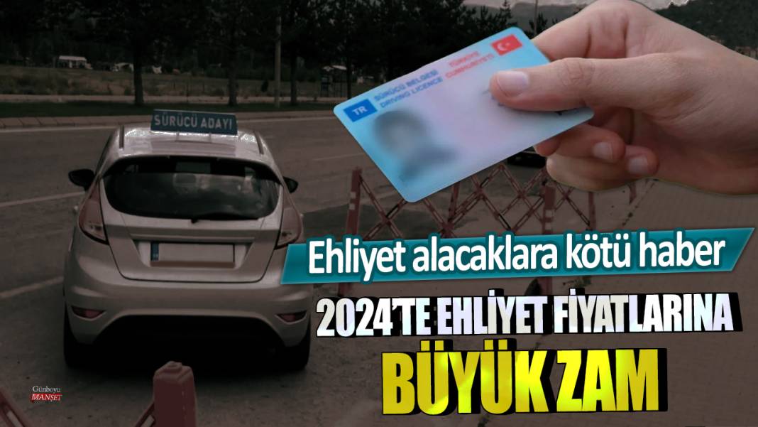 Ehliyet alacaklara kötü haber: 2024’te ehliyet fiyatlarına büyük zam geliyor 1