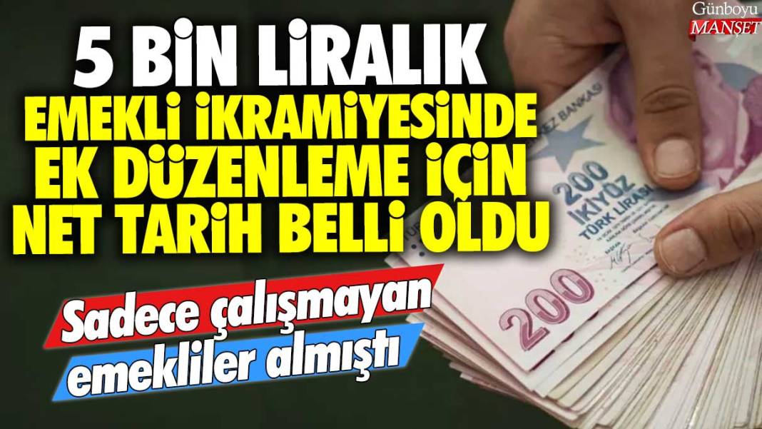 5 bin liralık emekli ikramiyesinde ek düzenleme için net tarih belli oldu: Sadece çalışmayan emekliler almıştı 1