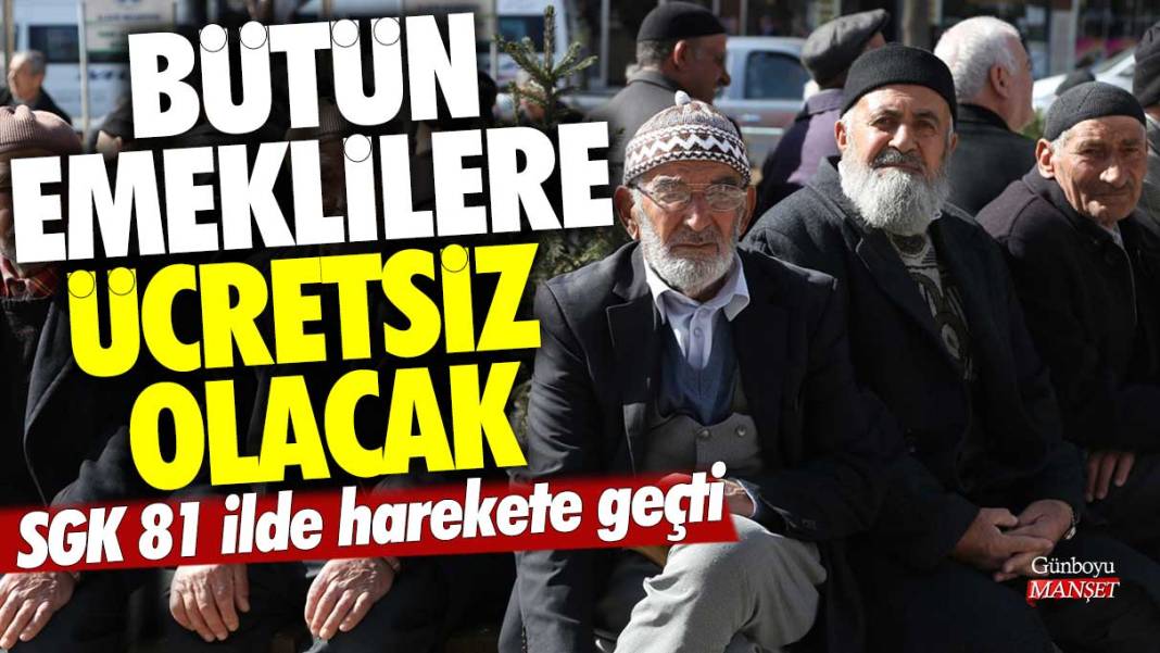 Bütün emeklilere ücretsiz olacağı müjdesi verildi! SGK 81 ilde harekete geçti 1