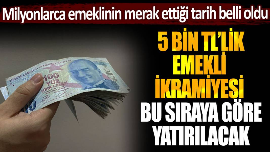 5 bin TL'lik emekli ikramiyesi bu sıralamaya göre yatacak... Milyonlarca emeklinin merak ettiği tarih belli oldu 1