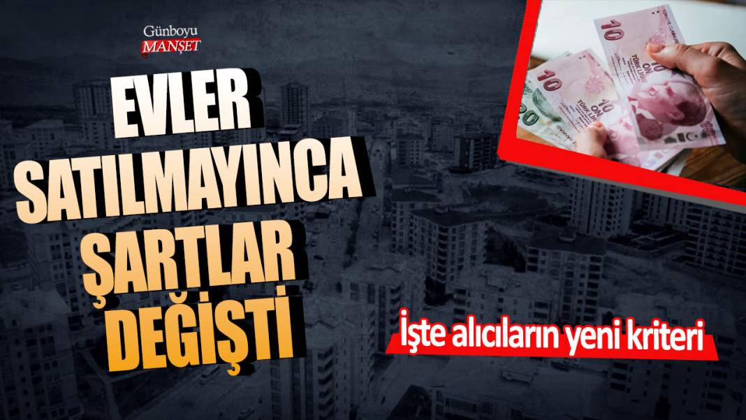 Evler satılmayınca şartlar değişti! İşte alıcıların yeni kriteri 1