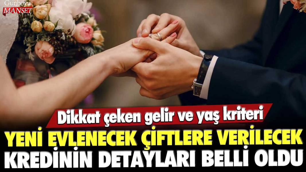 Yeni evlenecek çiftlere verilecek kredinin detayları belli oldu: Dikkat çeken gelir ve yaş kriteri 1