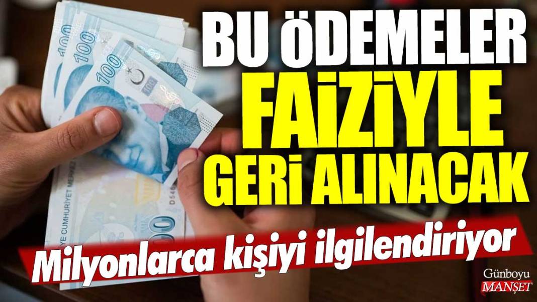 Milyonlarca kişiyi ilgilendiriyor: Bu ödemeler faiziyle geri alınacak 1