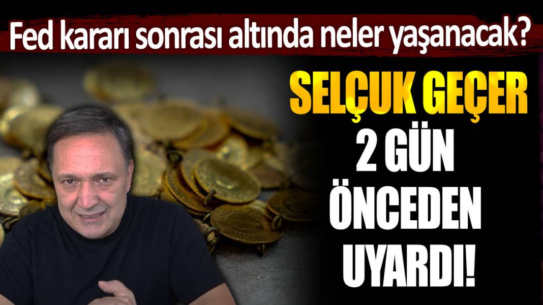 Altın sahiplerini 2 gün önceden uyardı! Selçuk Geçer ''Hazırlığa başlayın'' dedi 1