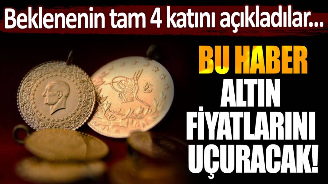 Altın sahipleri ters köşe oldu: Beklenenin 4 katı açıklandı! Altın fiyatlarını uçuracak haber... 1