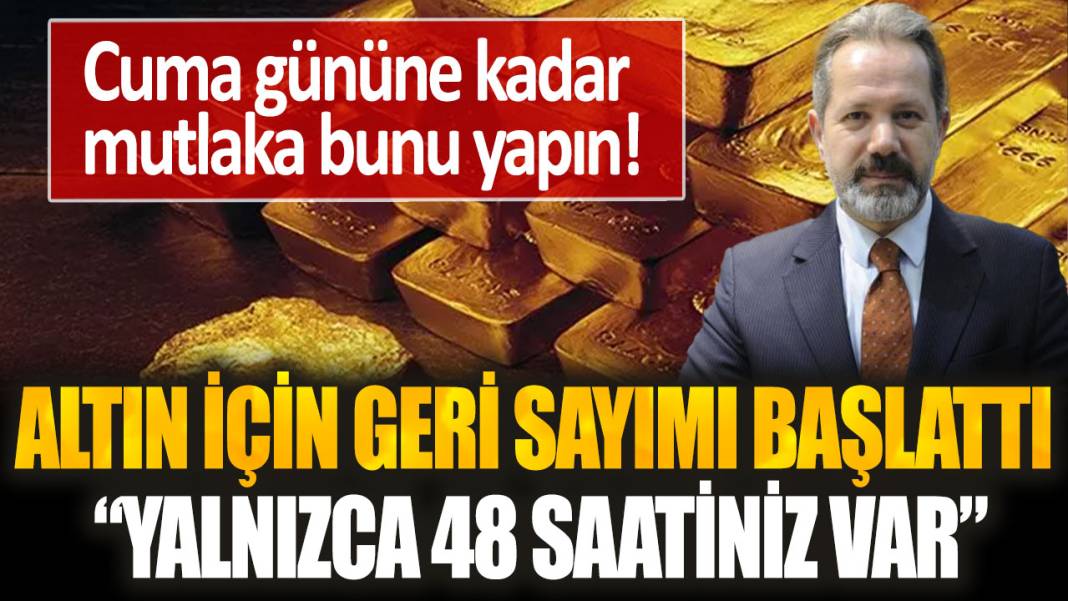 İslam Memiş altın için geri sayımı başlattı: "Yalnızca 48 saatiniz var" 1