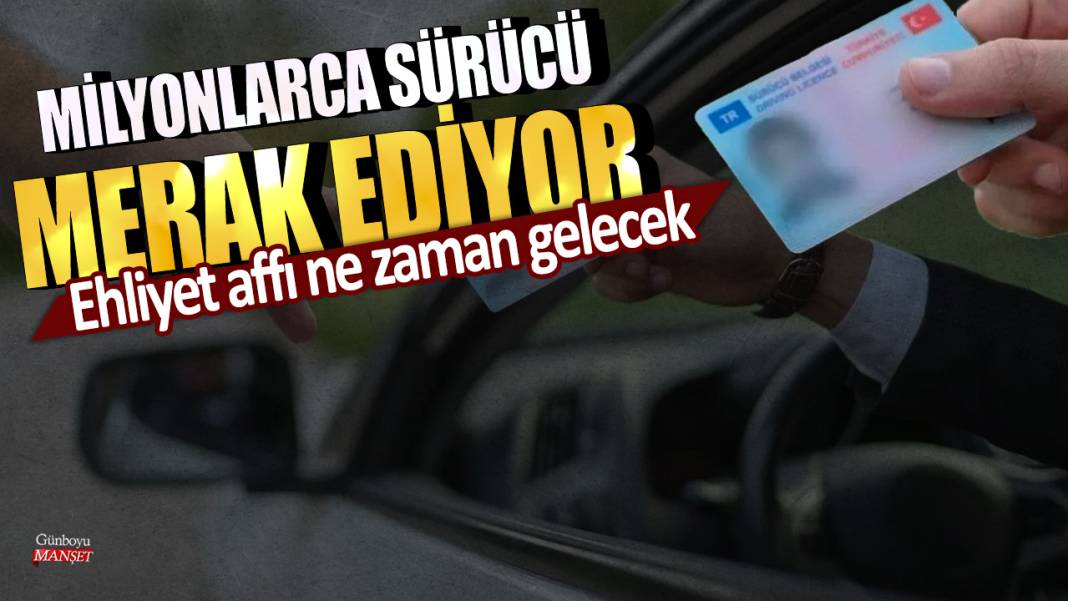 Milyonlarca sürücü merak ediyor! Ehliyet affı ne zaman gelecek? 1