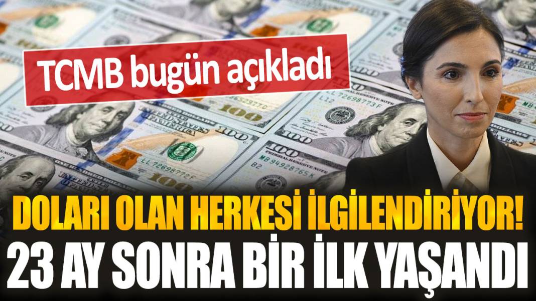 Dövizi olan herkesi ilgilendiriyor! Dolar kurunda 23 ay sonra bir ilk yaşandı 1