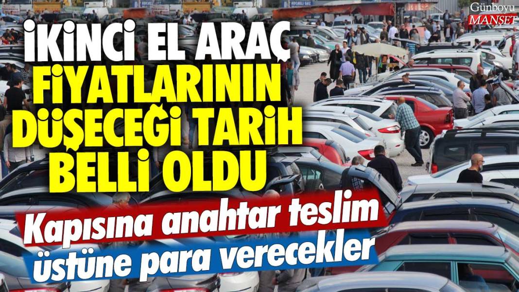 İkinci el araç fiyatlarının düşeceği tarih belli oldu: Kapısına anahtar teslim üstüne para verecekler 1