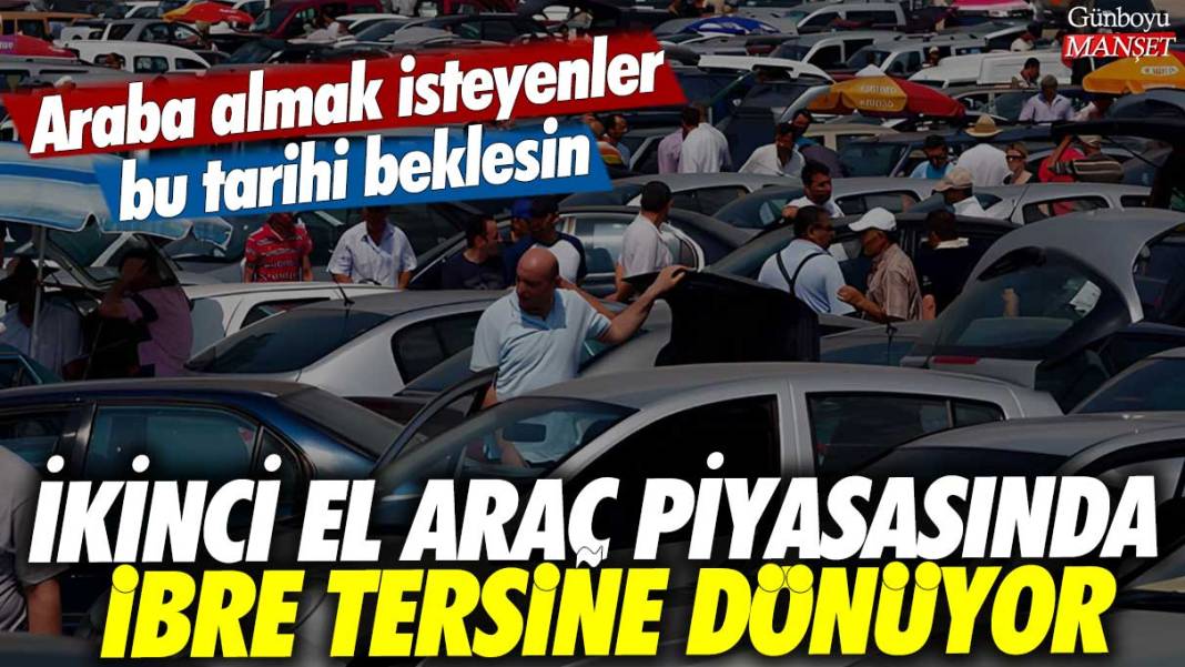 İkinci el araç piyasasında ibre tersine dönüyor: Araba almak isteyenler bu tarihi beklesin 1