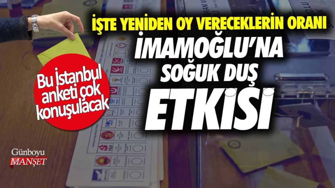 İmamoğlu’na soğuk duş etkisi! İşte yeniden oy vereceklerin oranı! Bu İstanbul anketi çok konuşulacak 1